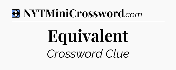 Solution: Equivalent - NYT Mini Crossword