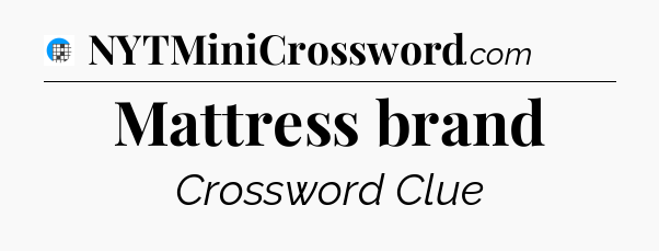 Mattress brand Crossword Clue