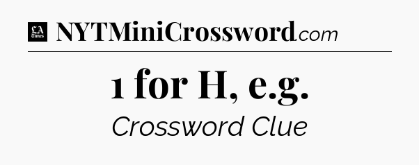 1 for H, e.g - LA Times Crossword