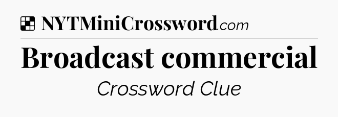 Solution: Broadcast commercial - NYT Crossword