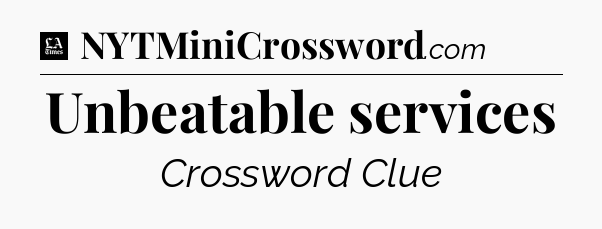 Unbeatable services - LA Times Crossword