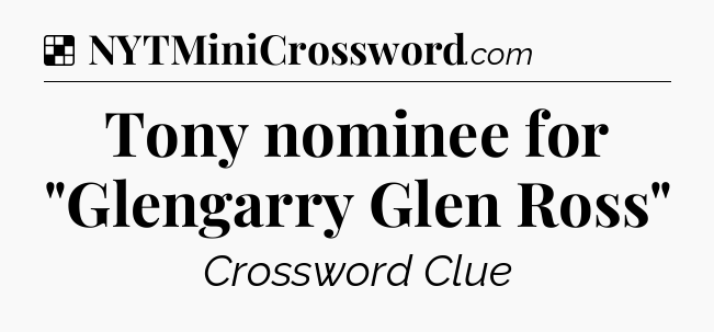 Solution: Tony nominee for 