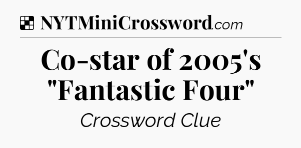 Solution: Co-star of 2005's 