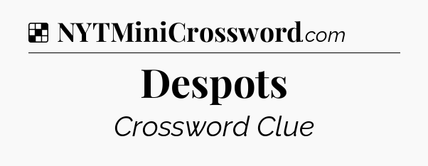 Solution: Despots - NYT Crossword