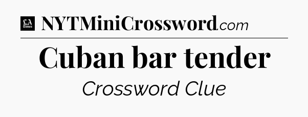 Cuban bar tender - LA Times Crossword