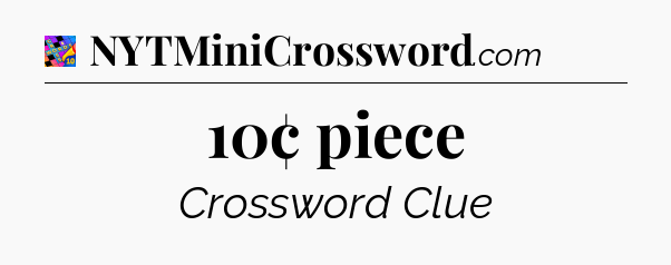 10¢ piece Crossword Clue