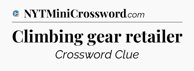 Climbing gear retailer Crossword Clue