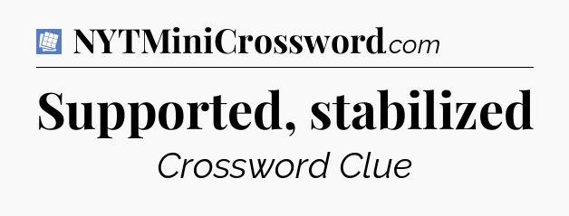 Supported, stabilized Puzzle Page Crossword Clue
