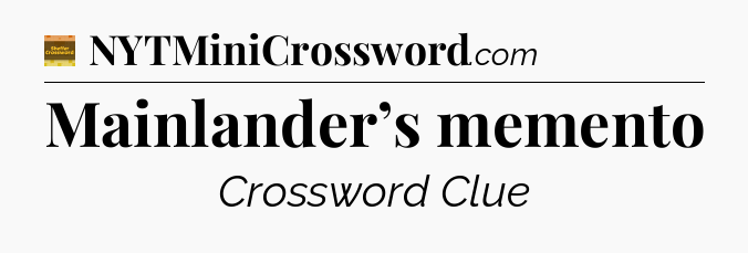 Mainlander’s memento - Eugene Sheffer Crossword