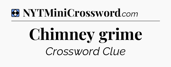 Solution: Chimney grime - NYT Mini Crossword