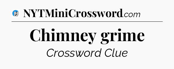 Chimney grime Crossword Clue