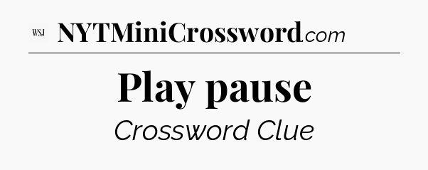 Play pause - WSJ Crossword