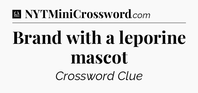 Brand with a leporine mascot - LA Times Crossword