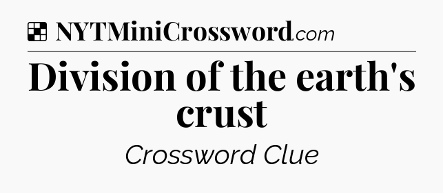 Solution: Division of the earth's crust - NYT Crossword