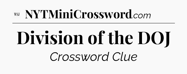 Division of the DOJ - WSJ Crossword