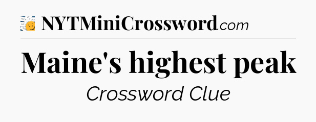 Maine's highest peak - 7 Little Words