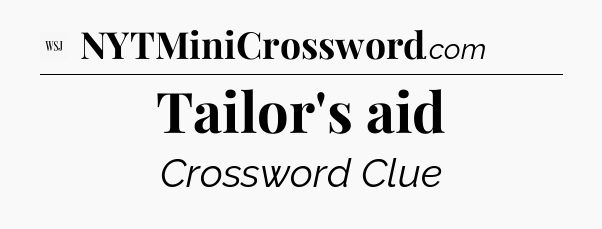 Tailor's aid - WSJ Crossword