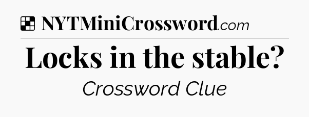 Solution: Locks in the stable - NYT Crossword