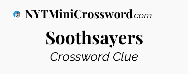 Soothsayers Crossword Clue