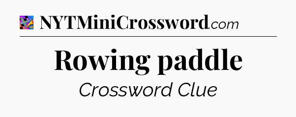 Rowing paddle Crossword Clue