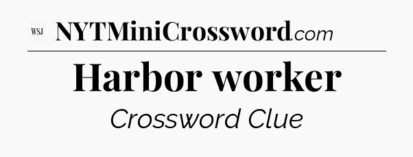 Harbor worker - WSJ Crossword