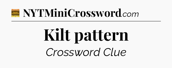 Kilt pattern - Eugene Sheffer Crossword