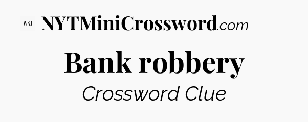 Bank robbery - WSJ Crossword