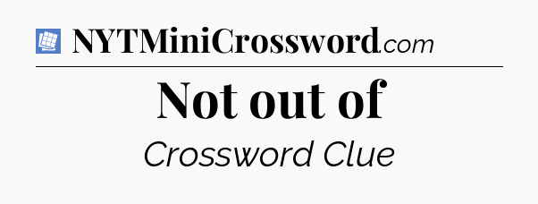 Not out of Puzzle Page Crossword Clue