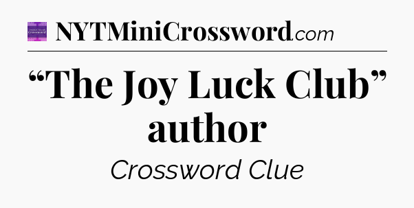 “The Joy Luck Club” author - Thomas Joseph Crossword