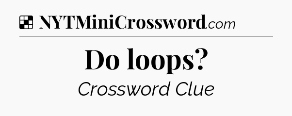 Solution: Do loops - NYT Crossword