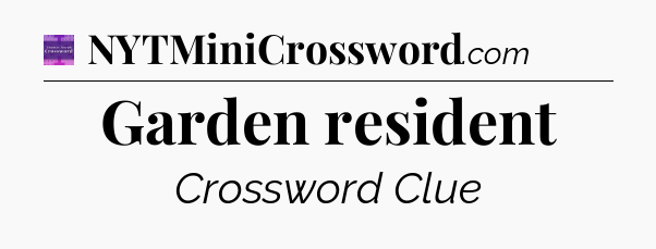 Garden resident - Thomas Joseph Crossword