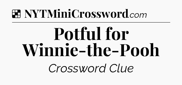 Solution: Potful for Winnie-the-Pooh - NYT Crossword