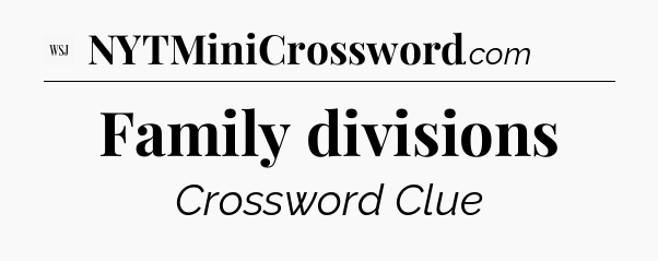 Family divisions - WSJ Crossword
