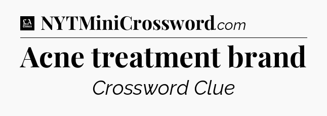 Acne treatment brand - LA Times Crossword