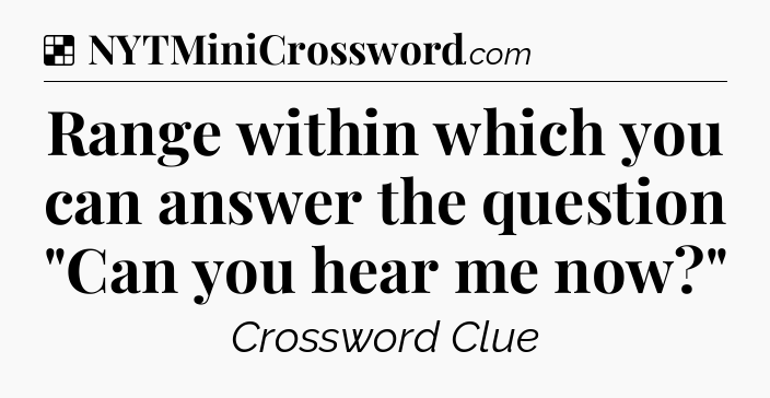 Solution: Range within which you can answer the question 