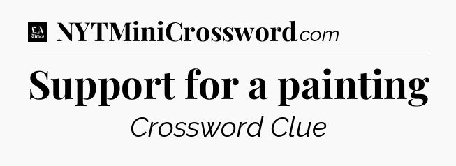 Support for a painting - LA Times Crossword