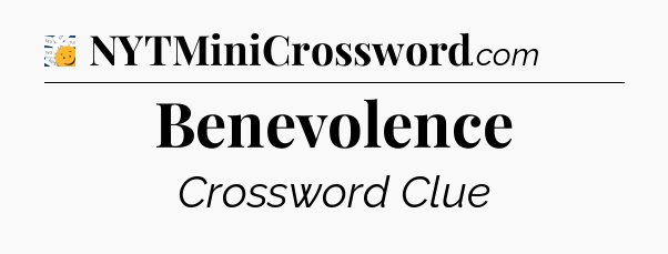 Benevolence - 7 Little Words