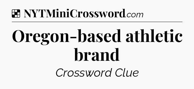 Solution: Oregon-based athletic brand - NYT Crossword