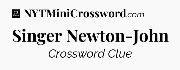 Singer Newton-John - LA Times Crossword