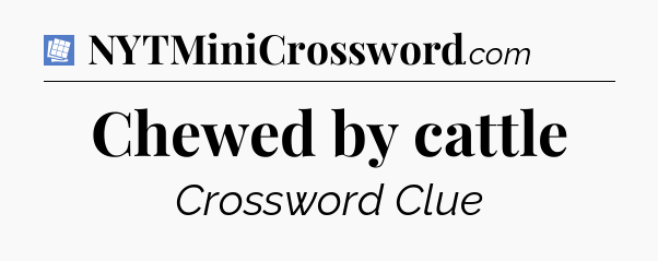 Chewed by cattle Puzzle Page Crossword Clue