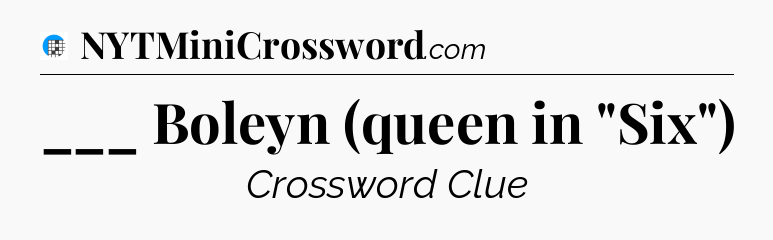 ___ Boleyn (queen in 