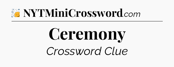 Ceremony - 7 Little Words