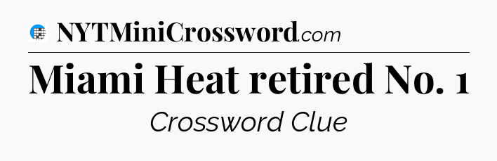 Miami Heat retired No. 1 Crossword Clue