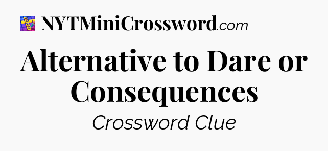 Alternative to Dare or Consequences Codycross