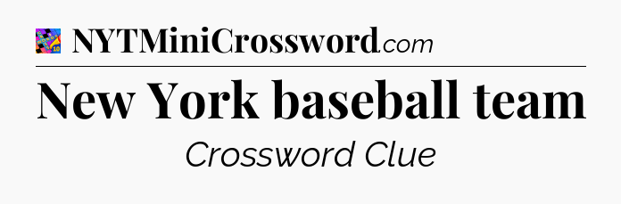 New York baseball team Crossword Clue