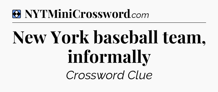 Solution: New York baseball team, informally - NYT Mini Crossword