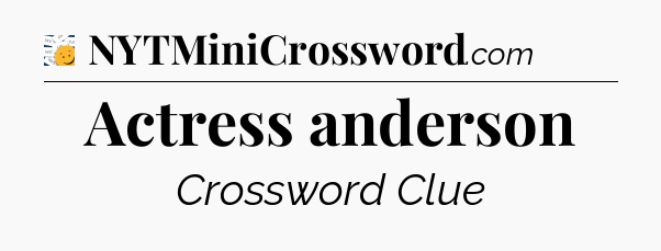 Actress anderson - 7 Little Words