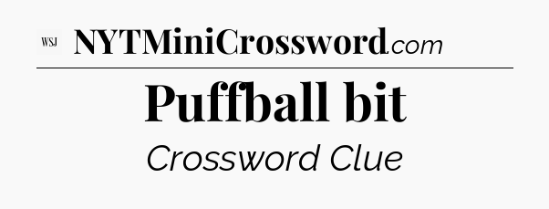 Puffball bit - WSJ Crossword