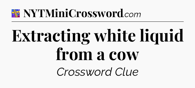 Extracting white liquid from a cow Codycross