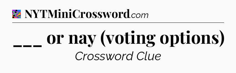 ___ or nay (voting options) Crossword Clue